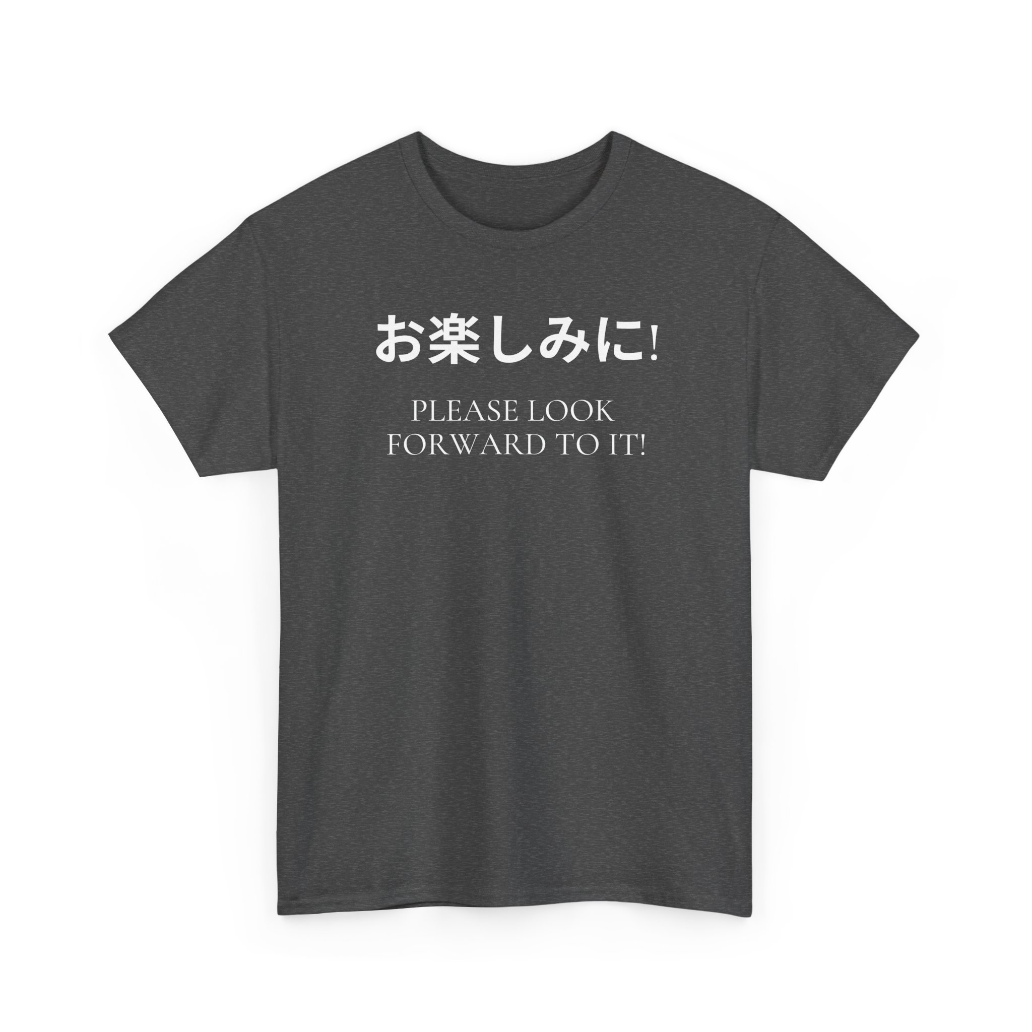 Please Look Forward To It T-shirt - Image 25
