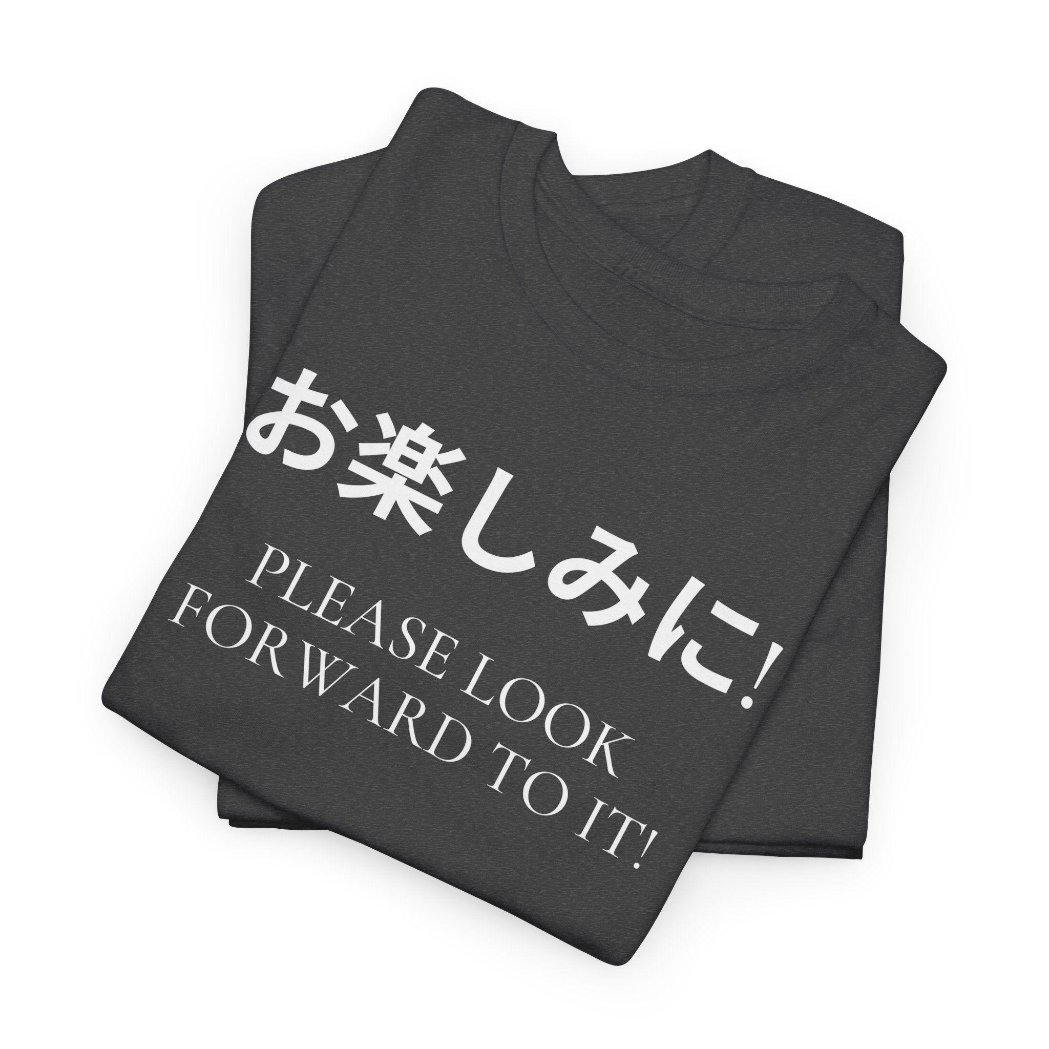 Please Look Forward To It T-shirt - Image 27