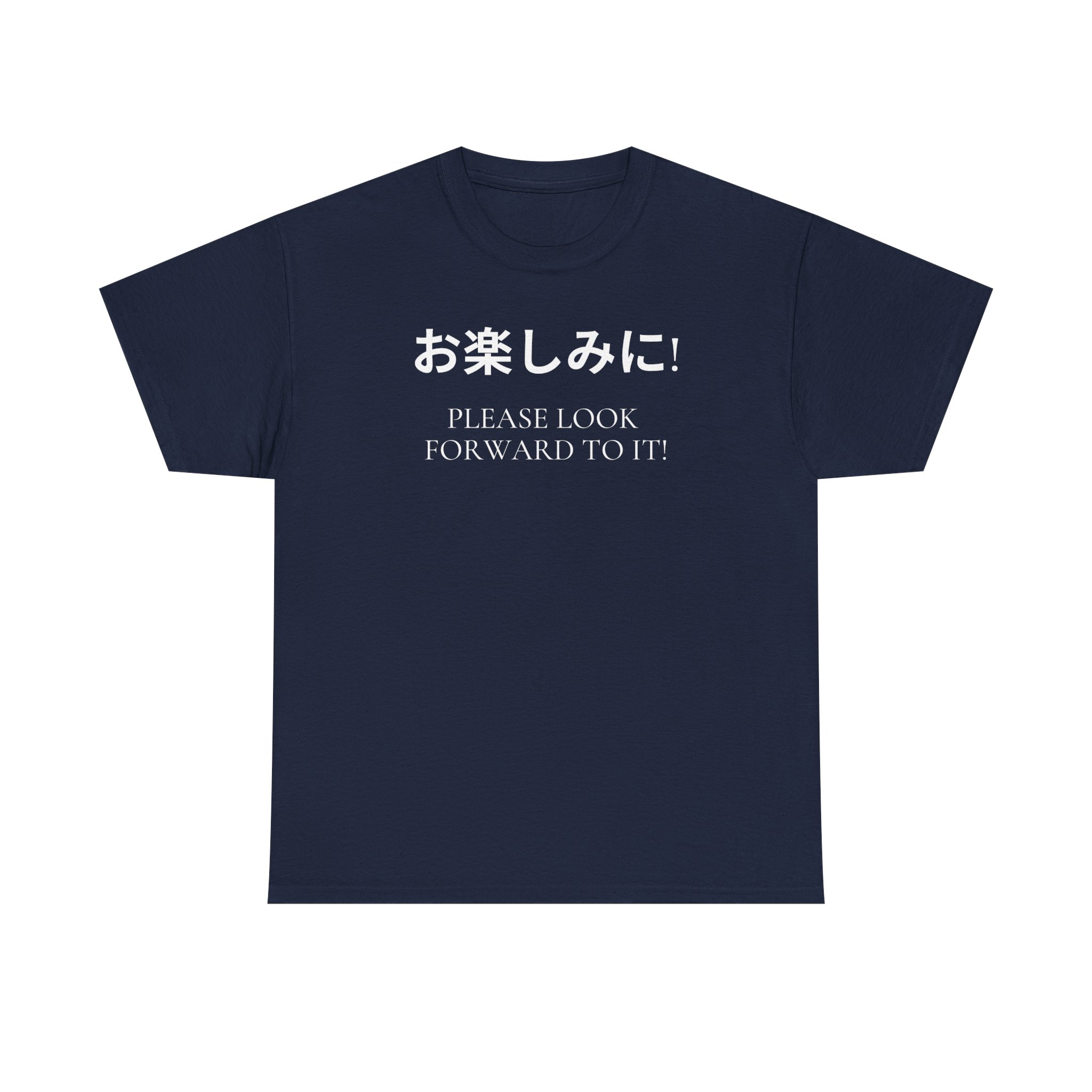 Please Look Forward To It T-shirt - Image 28