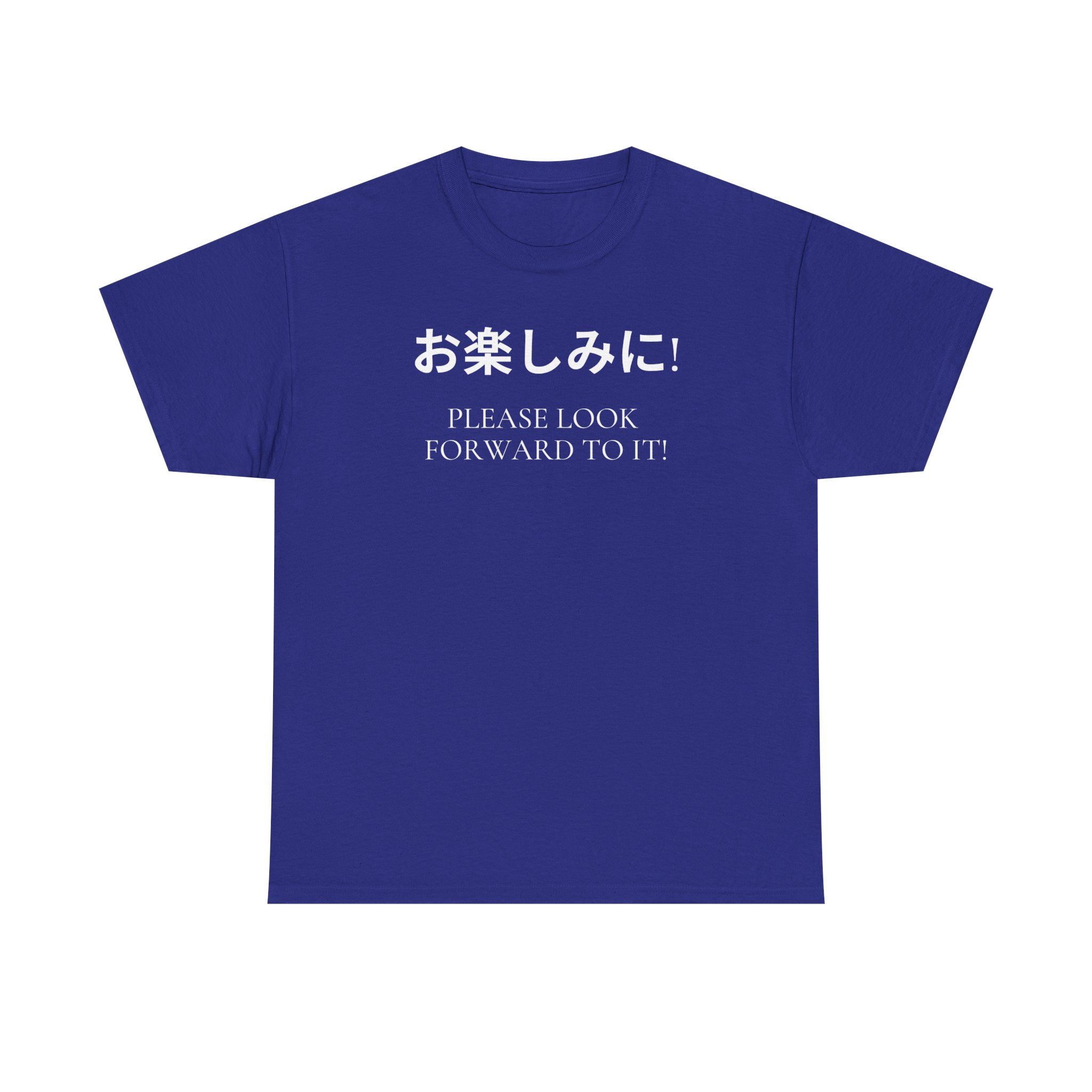 Please Look Forward To It T-shirt - Image 34