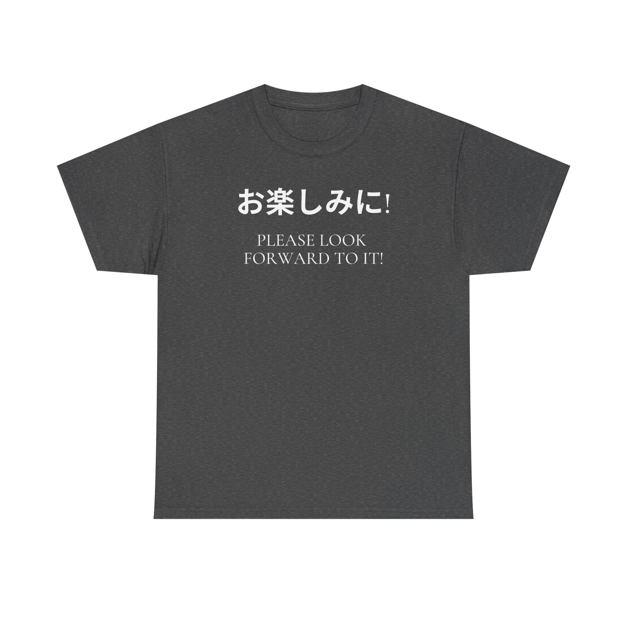 Please Look Forward To It T-shirt - Image 23