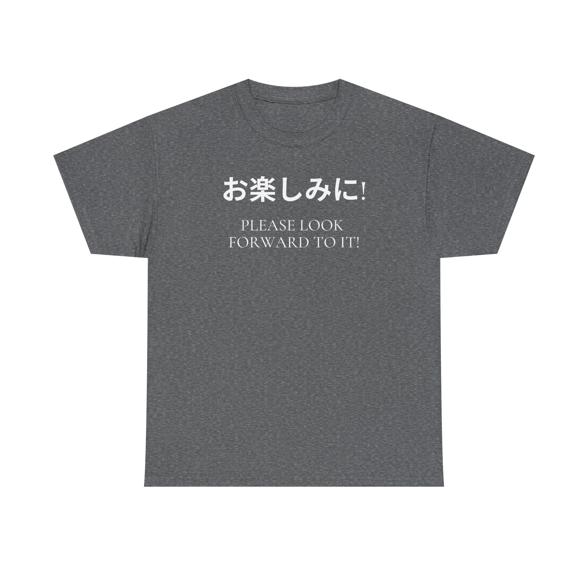 Please Look Forward To It T-shirt - Image 18